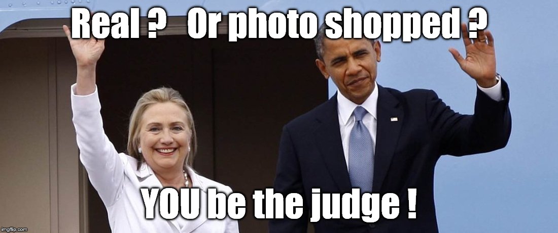 I could be wrong but, given the famously bad blood between POTUS and HRC, and the quality of this image I ask you is it real or | Real ?   Or photo shopped ? YOU be the judge ! | image tagged in hillary and potus - maybe,hillary clinton,barack obama,election 2016,photoshop,epic fail | made w/ Imgflip meme maker