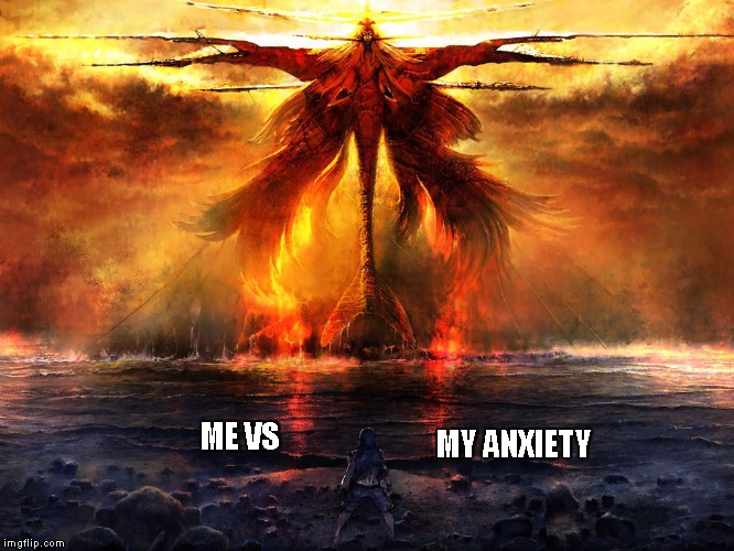 :'( | ME VS; MY ANXIETY | image tagged in too much,help | made w/ Imgflip meme maker