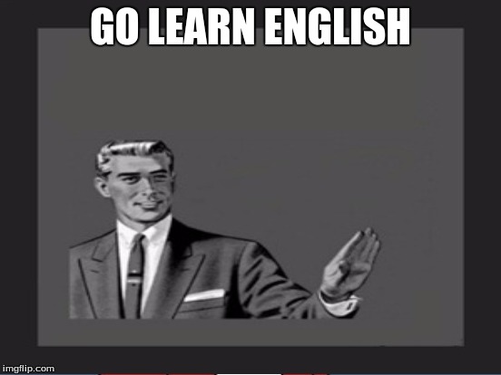 GO LEARN ENGLISH | made w/ Imgflip meme maker