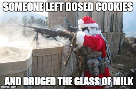 wrong joke | SOMEONE LEFT DOSED COOKIES; AND DRUGED THE GLASS OF MILK | image tagged in memes,hohoho | made w/ Imgflip meme maker