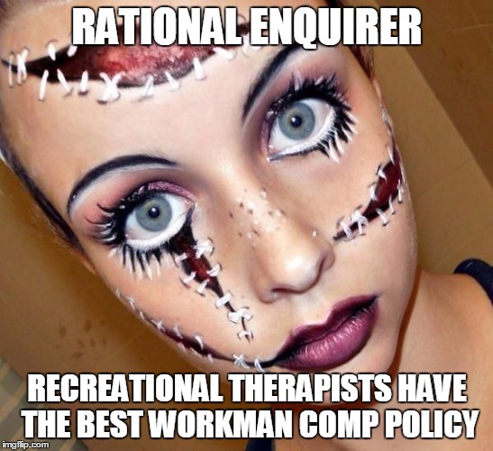 DATING SERVICE: RECREATIONAL THERAPIST | RATIONAL ENQUIRER; RECREATIONAL THERAPISTS HAVE THE BEST WORKMAN COMP POLICY | image tagged in dating service recreational therapist | made w/ Imgflip meme maker