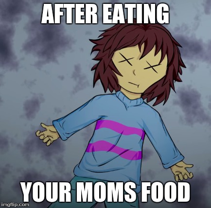 spokey scary  | AFTER EATING; YOUR MOMS FOOD | image tagged in memes | made w/ Imgflip meme maker