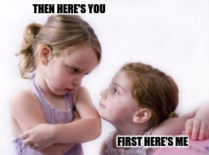 This is me and This is you | THEN HERE'S YOU; FIRST HERE'S ME | image tagged in sisters | made w/ Imgflip meme maker
