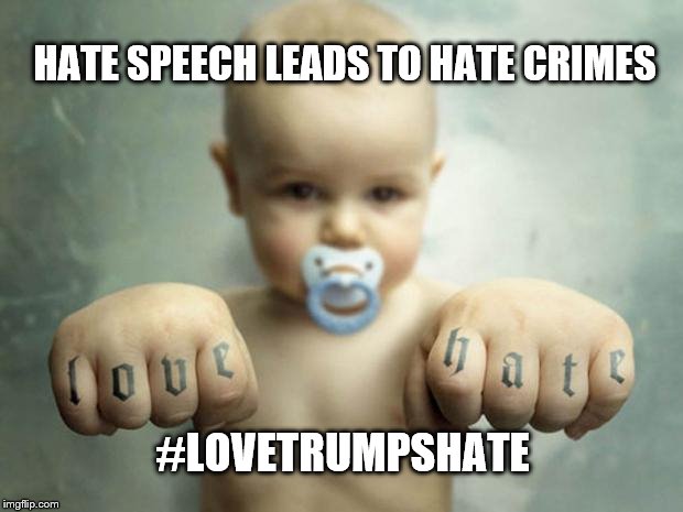 love hate | HATE SPEECH LEADS TO HATE CRIMES; #LOVETRUMPSHATE | image tagged in love hate | made w/ Imgflip meme maker
