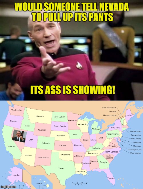 WOULD SOMEONE TELL NEVADA TO PULL UP ITS PANTS ITS ASS IS SHOWING! | made w/ Imgflip meme maker