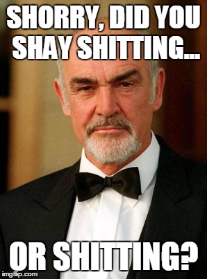 SHORRY, DID YOU SHAY SHITTING... OR SHITTING? | made w/ Imgflip meme maker