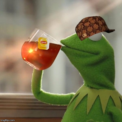 But That's None Of My Business | image tagged in memes,but thats none of my business,kermit the frog,scumbag | made w/ Imgflip meme maker