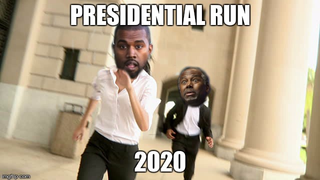 Run Kanye! | PRESIDENTIAL RUN; 2020 | image tagged in ben vs kanye | made w/ Imgflip meme maker