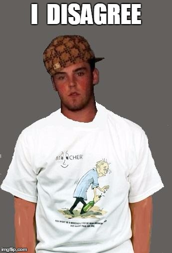 warmer season Scumbag Steve | I  DISAGREE | image tagged in warmer season scumbag steve | made w/ Imgflip meme maker