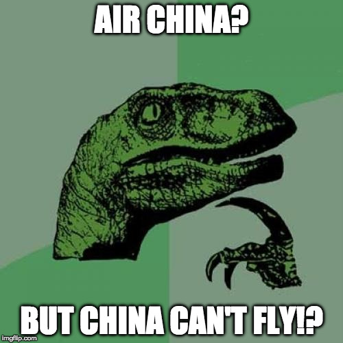 Philosoraptor | AIR CHINA? BUT CHINA CAN'T FLY!? | image tagged in memes,philosoraptor | made w/ Imgflip meme maker