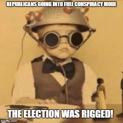Science boy! | REPUBLICANS GOING INTO FULL CONSPIRACY MODE; THE ELECTION WAS RIGGED! | image tagged in science boy | made w/ Imgflip meme maker