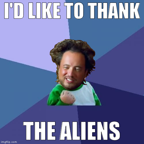 Success Kid Meme | I'D LIKE TO THANK THE ALIENS | image tagged in memes,success kid | made w/ Imgflip meme maker