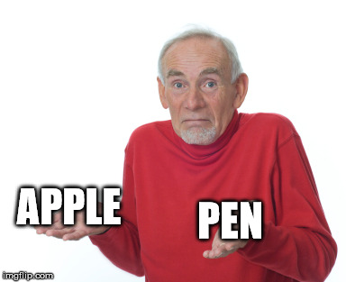 guess guy blank | APPLE; PEN | image tagged in guess guy blank | made w/ Imgflip meme maker