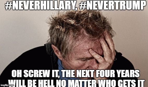 #NEVERHILLARY, #NEVERTRUMP; OH SCREW IT, THE NEXT FOUR YEARS WILL BE HELL NO MATTER WHO GETS IT | image tagged in donald trump,hillary clinton,2016 election,politics,hell,corruption | made w/ Imgflip meme maker