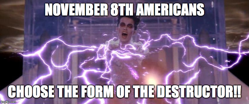 Gozer | NOVEMBER 8TH AMERICANS; CHOOSE THE FORM OF THE DESTRUCTOR!! | image tagged in gozer,ghostbusters | made w/ Imgflip meme maker