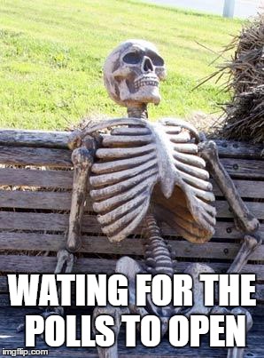 Waiting Skeleton | WATING FOR THE POLLS TO OPEN | image tagged in memes,waiting skeleton,election 2016 | made w/ Imgflip meme maker