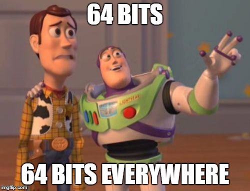64 bits everywhere | 64 BITS; 64 BITS EVERYWHERE | image tagged in memes,x x everywhere | made w/ Imgflip meme maker