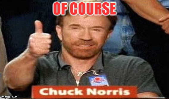 OF COURSE | made w/ Imgflip meme maker
