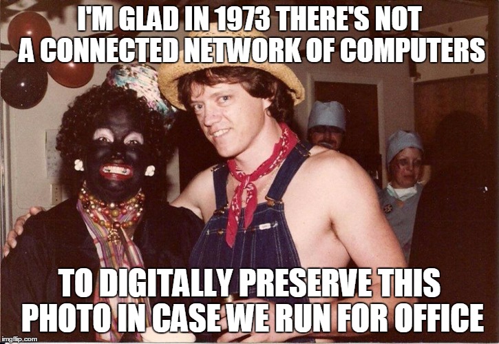 I'M GLAD IN 1973 THERE'S NOT A CONNECTED NETWORK OF COMPUTERS; TO DIGITALLY PRESERVE THIS PHOTO IN CASE WE RUN FOR OFFICE | image tagged in bill and hillary clinton halloween costumes | made w/ Imgflip meme maker