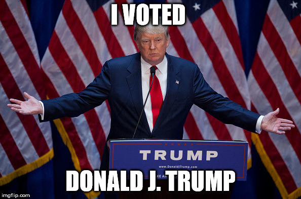 Donald Trump | I VOTED; DONALD J. TRUMP | image tagged in donald trump | made w/ Imgflip meme maker
