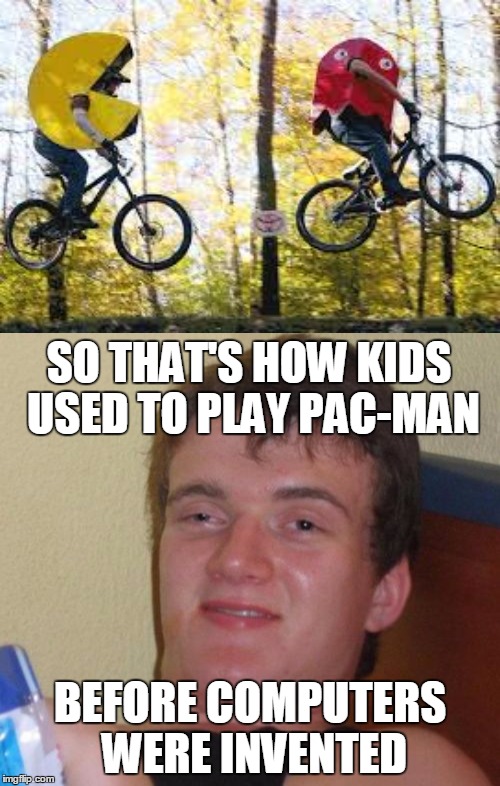 You Don't Even Need a Quarter :) | SO THAT'S HOW KIDS USED TO PLAY PAC-MAN; BEFORE COMPUTERS WERE INVENTED | image tagged in memes,10 guy,pac-man,video games,in real life,outdoors | made w/ Imgflip meme maker