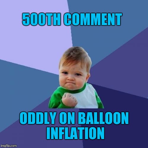 Thanks Obama! :p | 500TH COMMENT; ODDLY ON BALLOON INFLATION | image tagged in memes,success kid | made w/ Imgflip meme maker