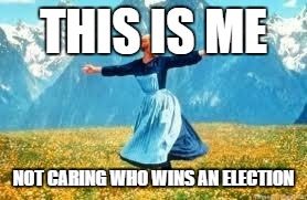 Look At All These Meme | THIS IS ME; NOT CARING WHO WINS AN ELECTION | image tagged in memes,look at all these | made w/ Imgflip meme maker