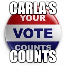 Vote | CARLA'S; COUNTS | image tagged in vote | made w/ Imgflip meme maker