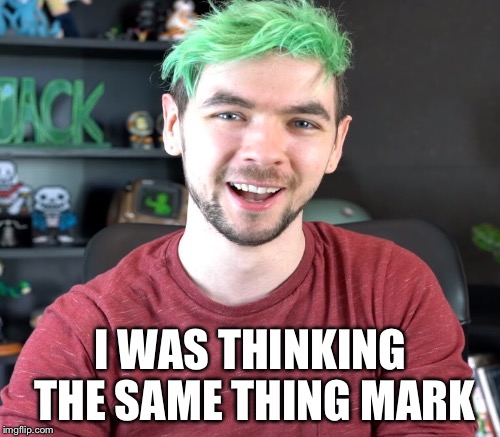 I WAS THINKING THE SAME THING MARK | made w/ Imgflip meme maker