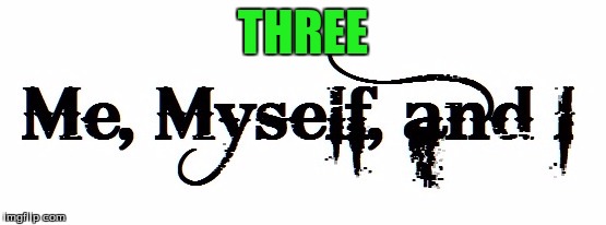 THREE | made w/ Imgflip meme maker