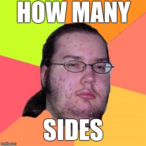 HOW MANY SIDES | made w/ Imgflip meme maker