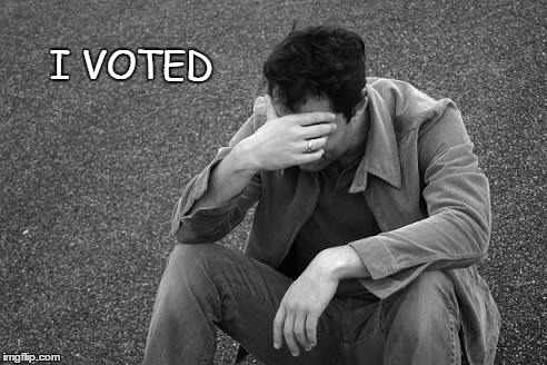 Admit it. You feel the same way. | I VOTED | image tagged in election 2016 | made w/ Imgflip meme maker