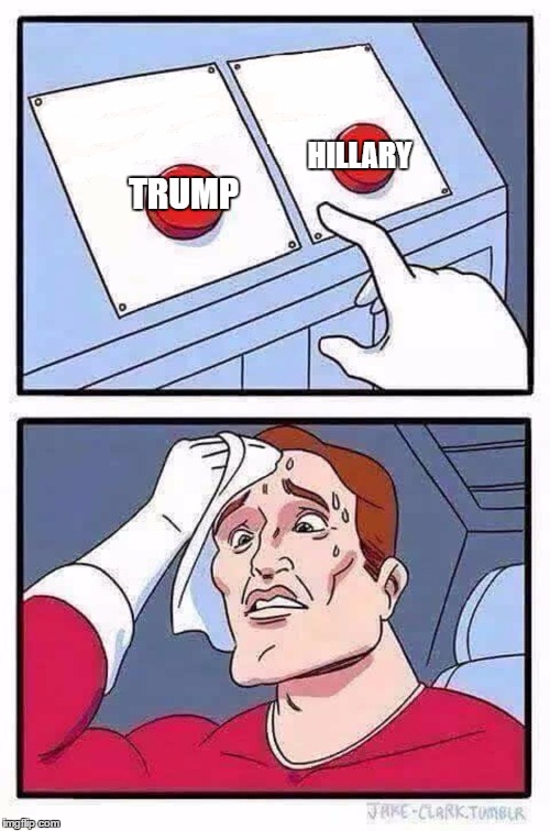 decisions | HILLARY; TRUMP | image tagged in decisions | made w/ Imgflip meme maker