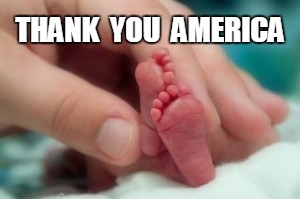 Thank you | THANK  YOU  AMERICA | image tagged in america,pro life,thank you | made w/ Imgflip meme maker