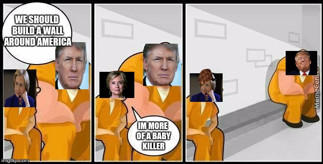 prisoners blank | WE SHOULD BUILD A WALL AROUND AMERICA; IM MORE OF A BABY KILLER | image tagged in prisoners blank,scumbag | made w/ Imgflip meme maker