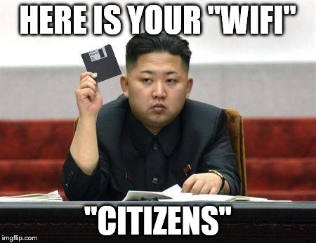 North Korea Internet | HERE IS YOUR "WIFI"; "CITIZENS" | image tagged in north korea internet | made w/ Imgflip meme maker