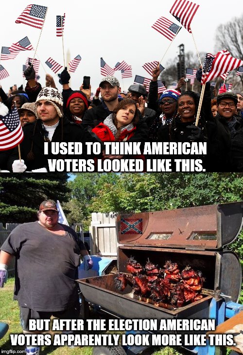 The Redneckification Of America. | I USED TO THINK AMERICAN VOTERS LOOKED LIKE THIS. BUT AFTER THE ELECTION AMERICAN VOTERS APPARENTLY LOOK MORE LIKE THIS. | image tagged in election 2016,voters,trump,clinton,rednecks,inbred | made w/ Imgflip meme maker