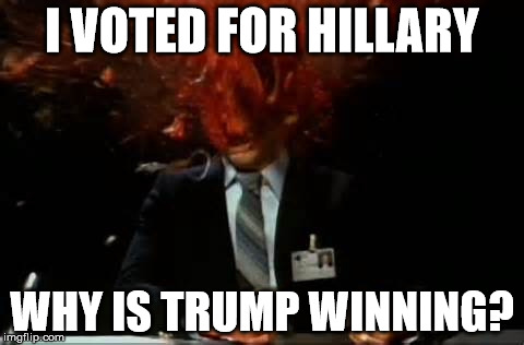 I VOTED FOR HILLARY; WHY IS TRUMP WINNING? | image tagged in why is trump winning | made w/ Imgflip meme maker