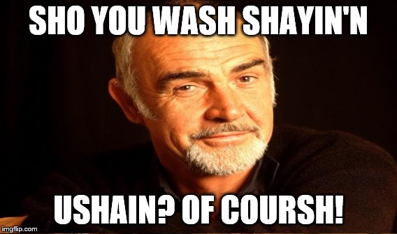 SHO YOU WASH SHAYIN'N USHAIN? OF COURSH! | made w/ Imgflip meme maker