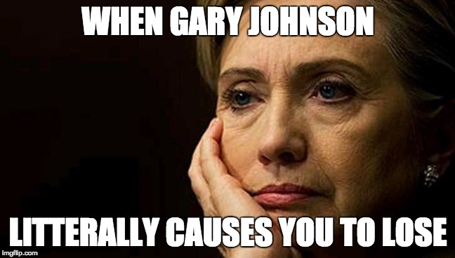 WHEN GARY JOHNSON; LITTERALLY CAUSES YOU TO LOSE | made w/ Imgflip meme maker
