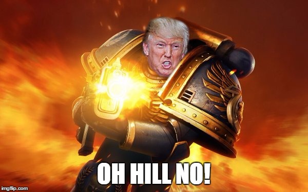 OH HILL NO! | made w/ Imgflip meme maker
