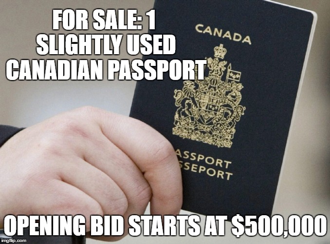 Trump Election | FOR SALE: 1 SLIGHTLY USED CANADIAN PASSPORT; OPENING BID STARTS AT $500,000 | image tagged in donald trump,trump 2016,canada,2016 us election,passport | made w/ Imgflip meme maker