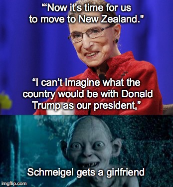 Ruth Bader Ginsburg on a Trump win | “‘Now it’s time for us to move to New Zealand."; “I can’t imagine what the country would be with Donald Trump as our president,”; Schmeigel gets a girlfriend | image tagged in trump,wins,clinton,lose,supreme court,schmeigel | made w/ Imgflip meme maker