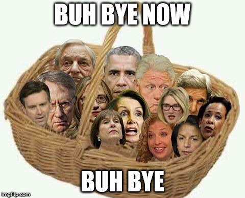 deplorables democrat liar | BUH BYE NOW; BUH BYE | image tagged in deplorables democrat liar | made w/ Imgflip meme maker