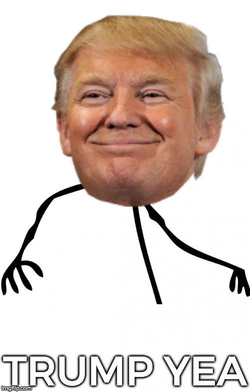 Donald Trump Fucc Yea | TRUMP YEA | image tagged in funny,memes,rage comics,fuck yea,donald trump | made w/ Imgflip meme maker