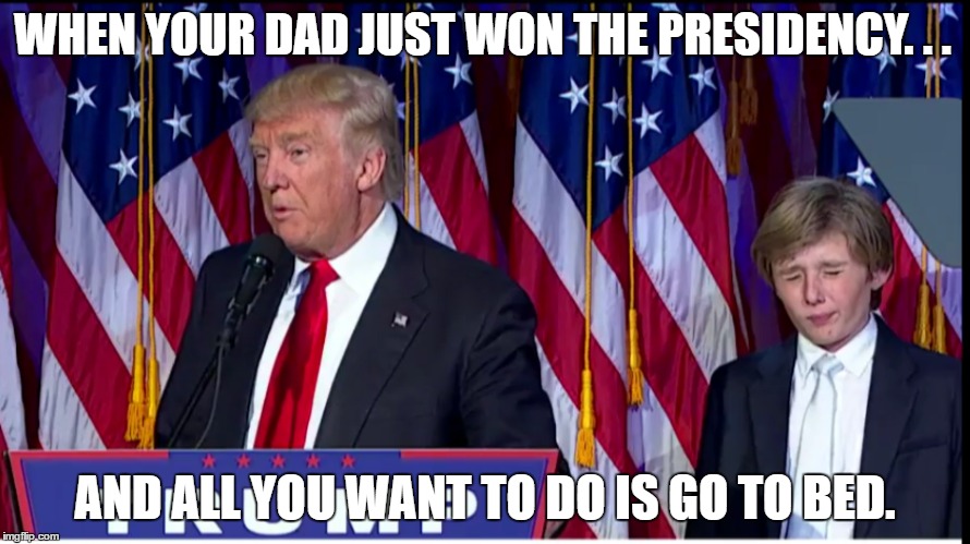 Soooo Tired! | WHEN YOUR DAD JUST WON THE PRESIDENCY. . . AND ALL YOU WANT TO DO IS GO TO BED. | image tagged in politics,fatigue | made w/ Imgflip meme maker