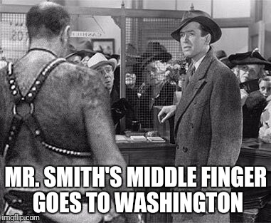 Trump Goes to Washington | MR. SMITH'S MIDDLE FINGER GOES TO WASHINGTON | image tagged in trump,hillary clinton | made w/ Imgflip meme maker