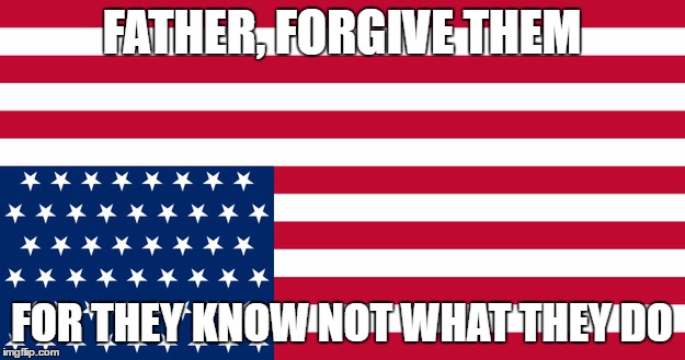 FATHER, FORGIVE THEM; FOR THEY KNOW NOT WHAT THEY DO | image tagged in distress | made w/ Imgflip meme maker