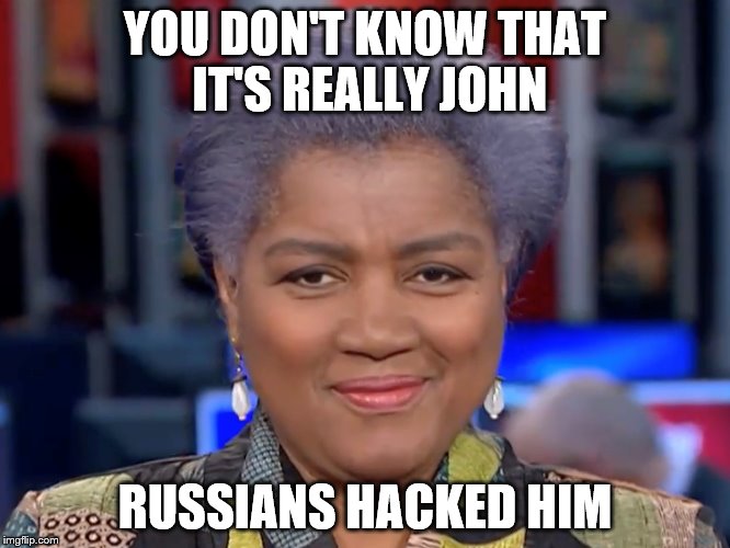 YOU DON'T KNOW THAT IT'S REALLY JOHN RUSSIANS HACKED HIM | made w/ Imgflip meme maker