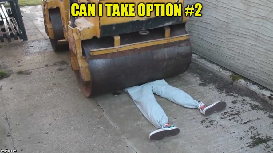 CAN I TAKE OPTION #2 | made w/ Imgflip meme maker